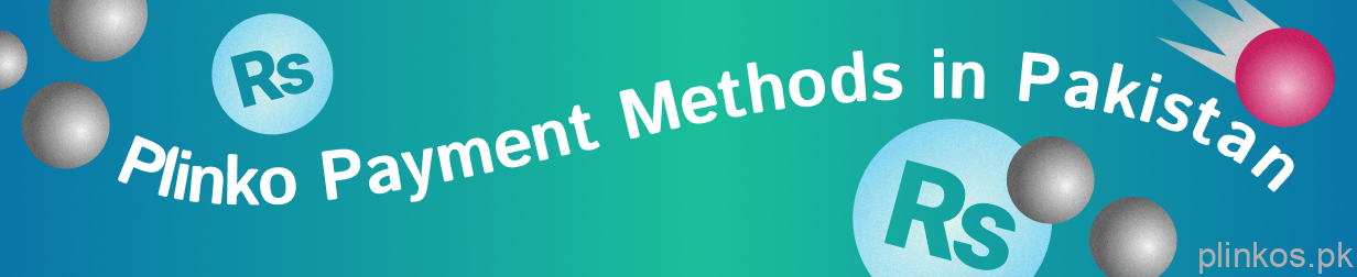 Payment Methods for Pakistan - Plinko
