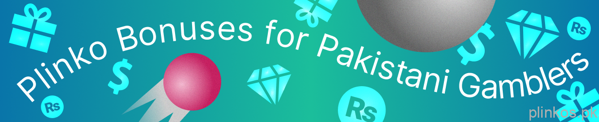 List of available bonuses for Plinko Gamers from Pakistan