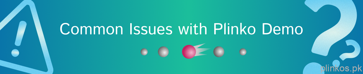What issues can face Pakistani Plinko players with demo mode games and how to solve them