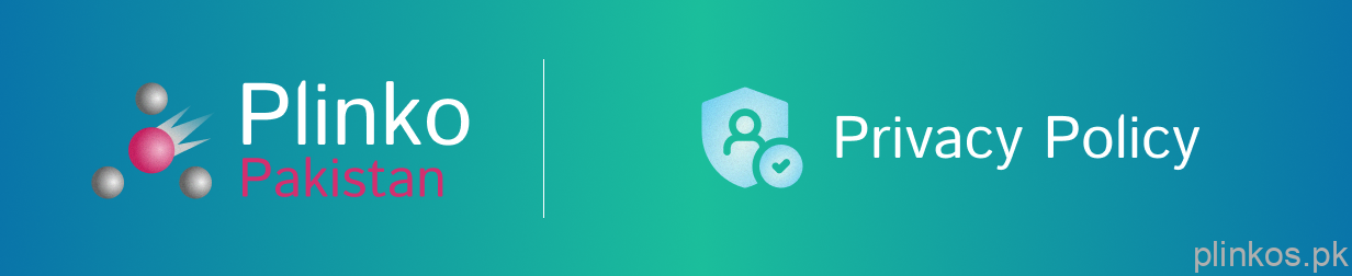 General Information regarding privacy policy at Plinko Pakistan Platform